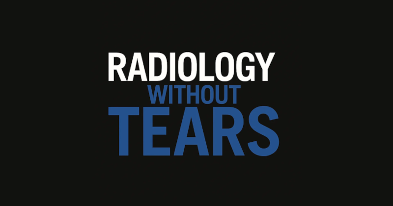 Radiology Without Tears